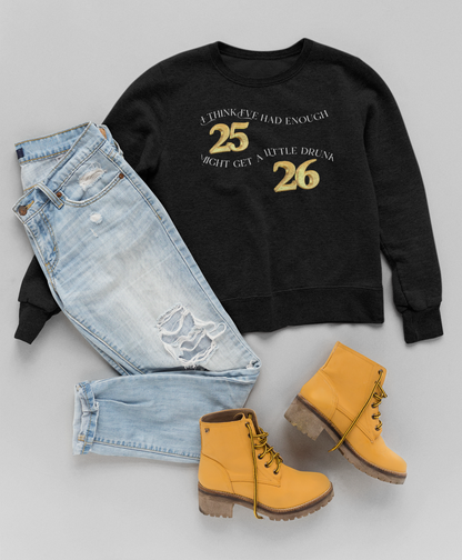 I think I've had Enough 2025 - Crewneck Sweatshirt